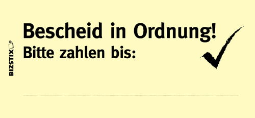 BIZSTIX® Business Haftnotizen "Bescheid in Ordnung! Bitte zahlen bis" BIZSTIX® Business Haftnotizen "Bescheid in Ordnung! Bitte zahlen bis"
