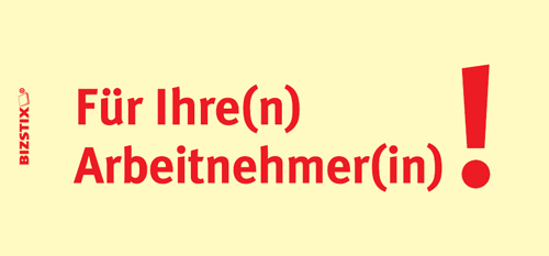 BIZSTIX® Business Haftnotizen "Für Ihre(n) Arbeitnehmer(in)!" BIZSTIX® Business Haftnotizen "Für Ihre(n) Arbeitnehmer(in)!"